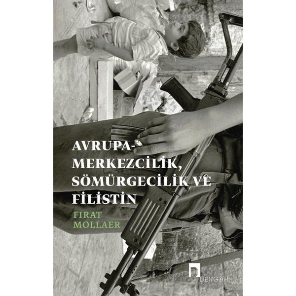 Avrupa - Merkezcilik Sömügecilik ve Filistin | Dergah Yayınları (İnce Kapak)