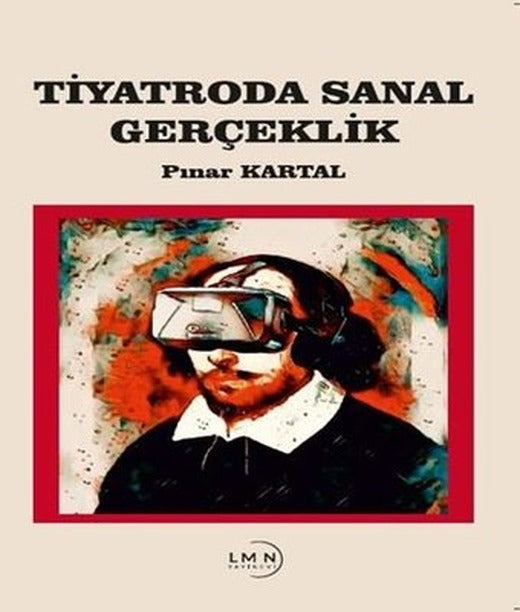 Tiyatroda Sanal Gerçeklik | Liman Yayınevi (İnce Kapak)