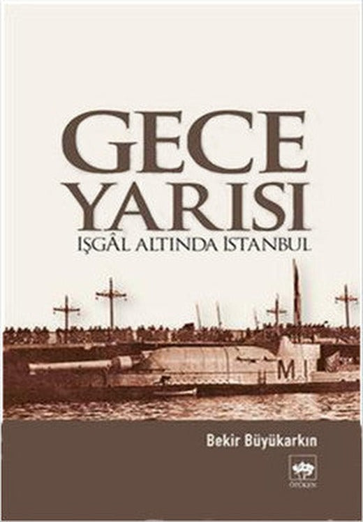 Gece Yarısı İşgal Altında İstanbul | Ötüken Neşriyat