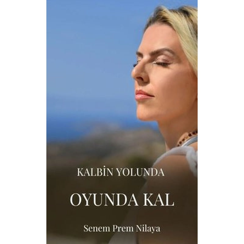 Kalbin Yolunda Oyunda Kal | İkiz Alev Yayınevi