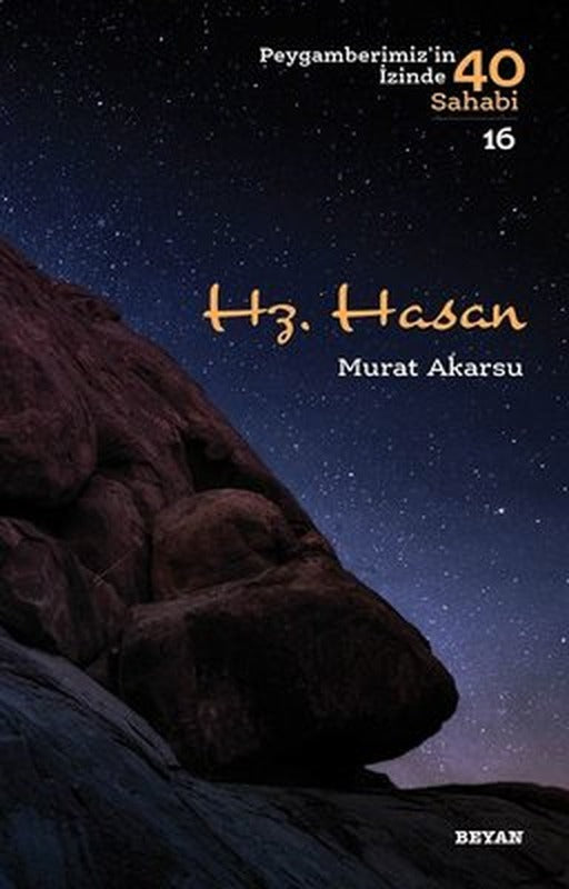 Hz.Hasan-Peygamberimiz'in İzinde 40 Sahabi 16 | Beyan Yayınları
