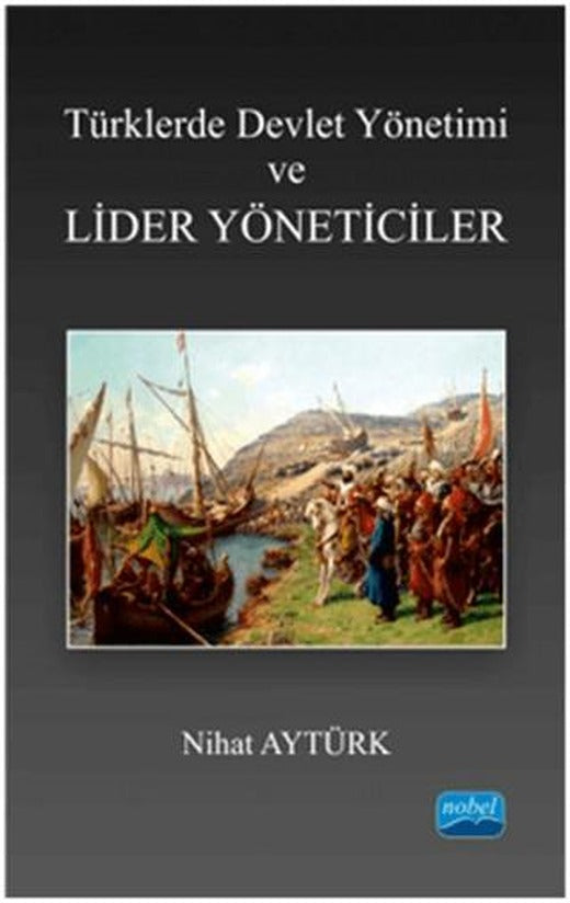 Türklerde Devlet Yönetimi ve Lider Yöneticiler