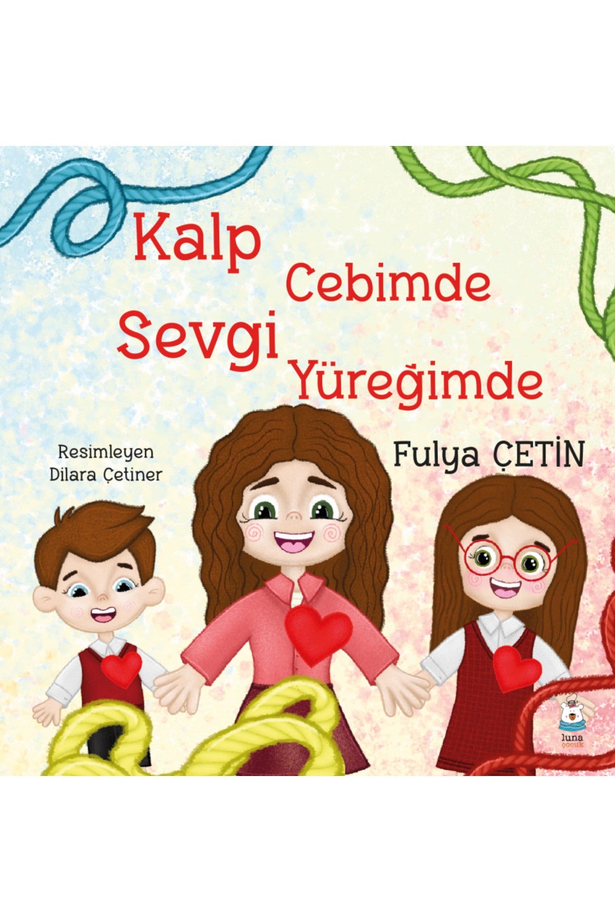 Kalp Cebimde Sevgi Yüreğimde | Luna Çocuk Yayınları (Ciltsiz)