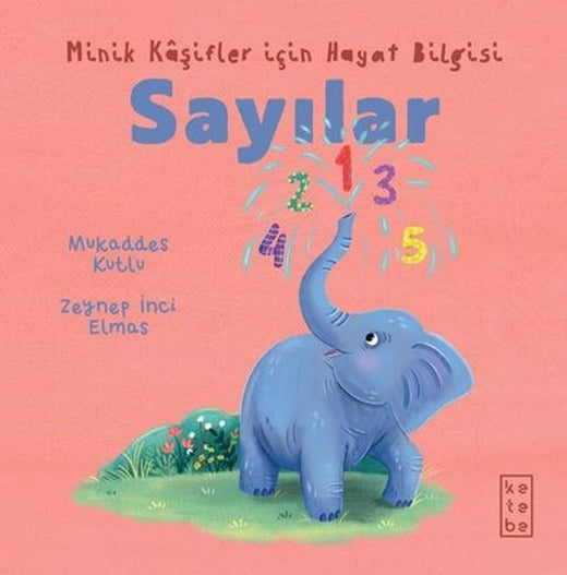Sayılar - Minik Kaşifler İçin Hayat Bilgisi | Ketebe (İnce Kapak)