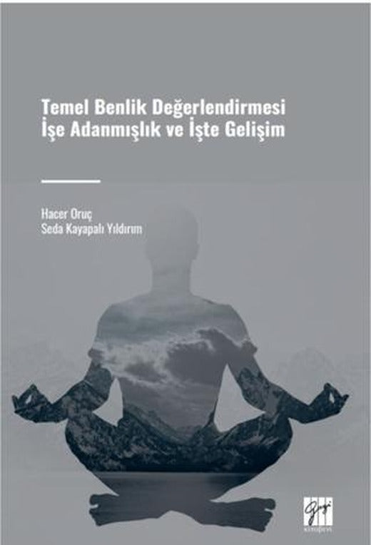 Temel Benlik Değerlendirmesi İşe Adanmışlık ve İşte Gelişim | Gazi Kitabevi (Ciltsiz)