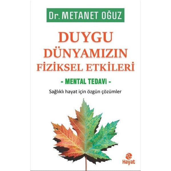 Duygu Dünyamızın Fiziksel Etkileri - Mental Tedavi | Hayat Yayıncılık (İnce Kapak)