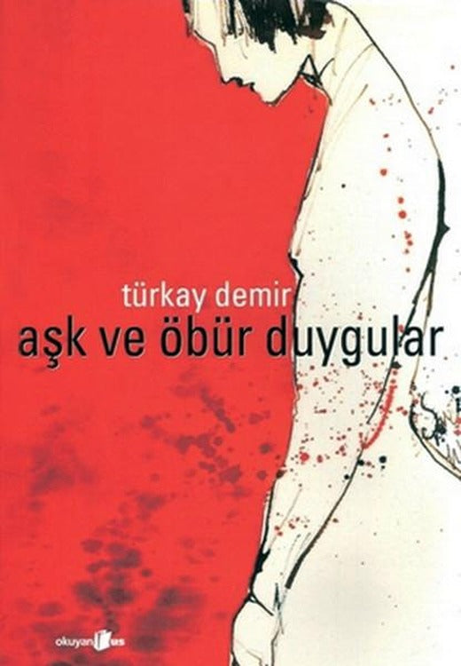 Aşk ve Öbür Duygular | Okuyan Us Yayınları - Edebiyat / Öykü Dizisi (İnce Kapak)