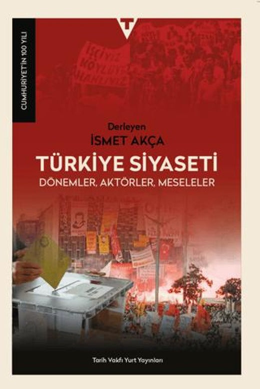 Türkiye Siyaseti; Dönemler, Aktörler, Meseleler | Tarih Vakfı Yurt Yayınları (Ciltsiz)