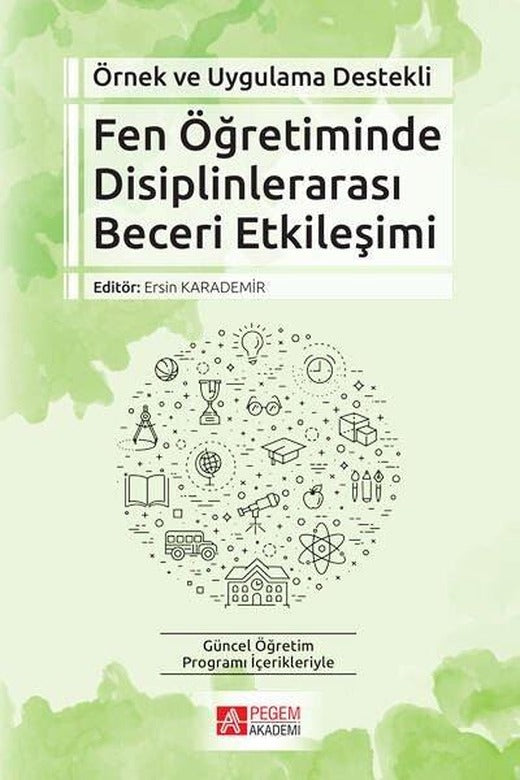 Örnek ve Uygulama Destekli Fen Öğretiminde Disiplinlerarası Beceri Etkileşimi | Pegem Akademi Yayıncılık (İnce Kapak)