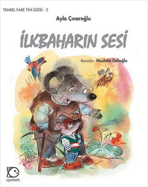 İlkbaharın Sesi--Tembel Fare Tini 3 | Uçanbalık Yayıncılık - Tembel Fare Tini Dizisi (Ciltli)