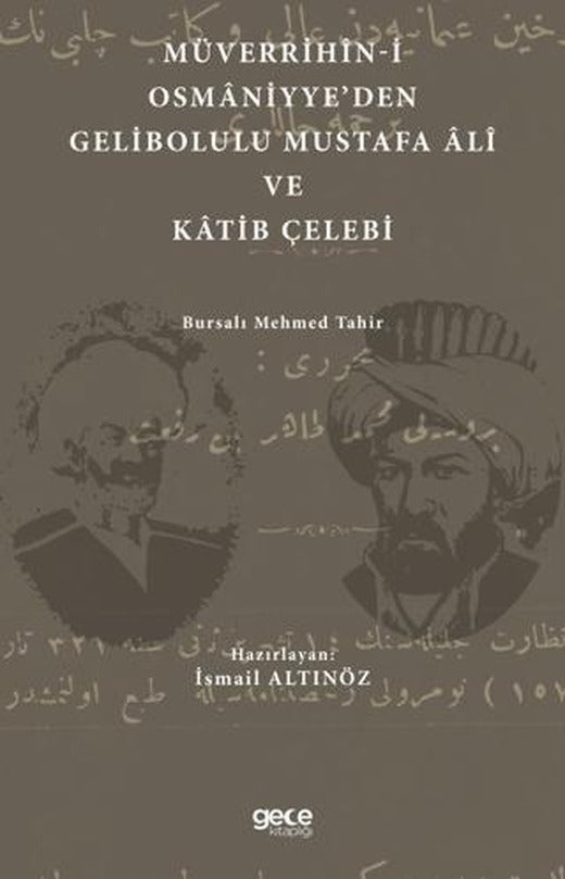 Müverrihin-i Osmaniyye'den Gelibolu Mustafa Ali ve Katib Çelebi | Gece Kitaplığı (Ciltsiz)