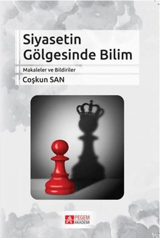 Siyasetin Gölgesinde Bilim | Pegem Akademi Yayıncılık (Ciltsiz)