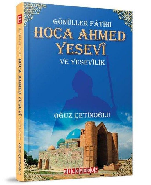 Gönüller Fatihi: Hoca Ahmed Yesevi ve Yesevilik
