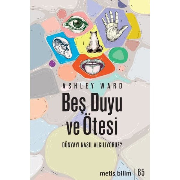 Beş Duyu ve Ötesi - Dünyayı Nasıl Algılıyoruz? | Metis Yayınları (İnce Kapak)