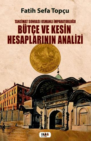 Tanzimat Sonrası Osmanlı İmparatorluğu Bütçe ve Kesin Hesaplarının Analizi | Tilki Kitap (Ciltsiz) - Resim 1