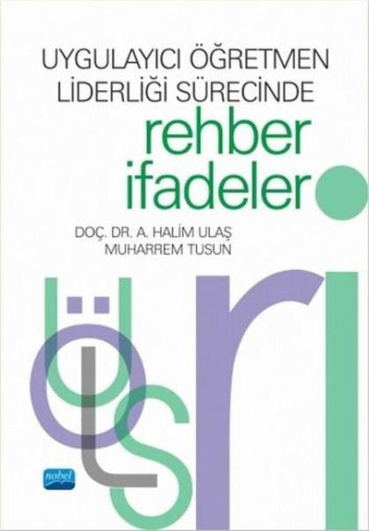 Uygulayıcı Öğretmen Liderliği Sürecinde Rehber İfadeler | Nobel Akademik Yayıncılık - Eğitim Dizisi (İnce Kapak)