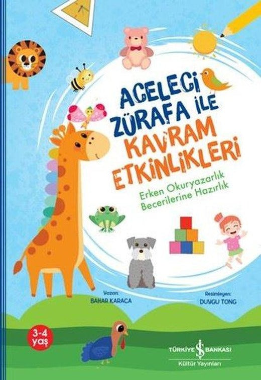 Aceleci Zürafa İle Kavram Etkinlikleri - Erken Okuryazarlık Becelerilerine Hazırlık | İş Bankası Kültür Yayınları (İnce Kapak)