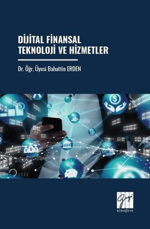Dijital Finansal Teknoloji Ve Hizmetler | Gazi Kitabevi (Ciltsiz)