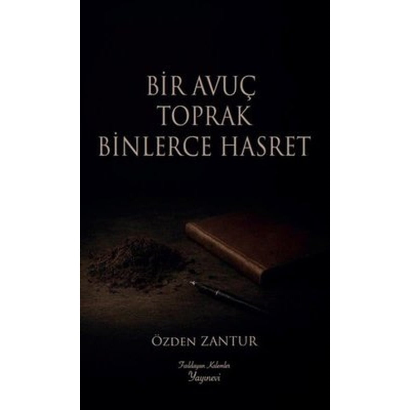 Bir Avuç Toprak Binlerce Hasret | Fısıldayan Kalemler Yayınları (İnce Kapak)