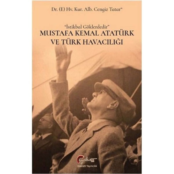 Mustafa Kemal Atatürk ve Türk Havacılığı | Galeati