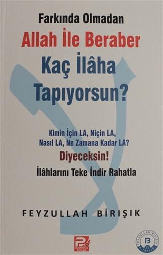 Farkında Olmadan Allah ile Beraber Kaç İlaha Tapıyorsun? | Karınca & Polen Yayınları (Ciltsiz)