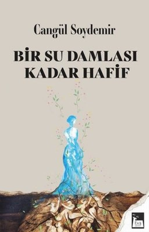 Bir Su Damlası Kadar Hafif | Eva Yayınevi (İnce Kapak)