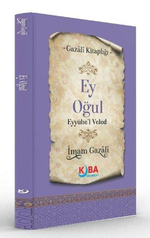 Ey Oğul Eyyühe'l Veled - Gazali Kitaplığı | Kuba Yayınları (İnce Kapak)