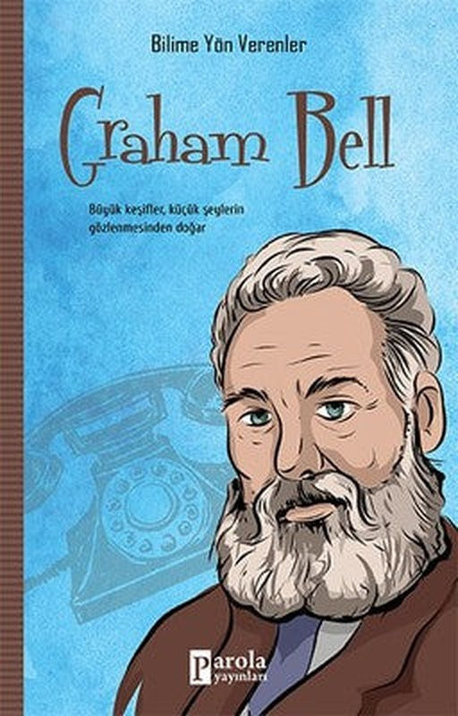Graham Bell--Bilime Yön Verenler | Parola Yayınları
