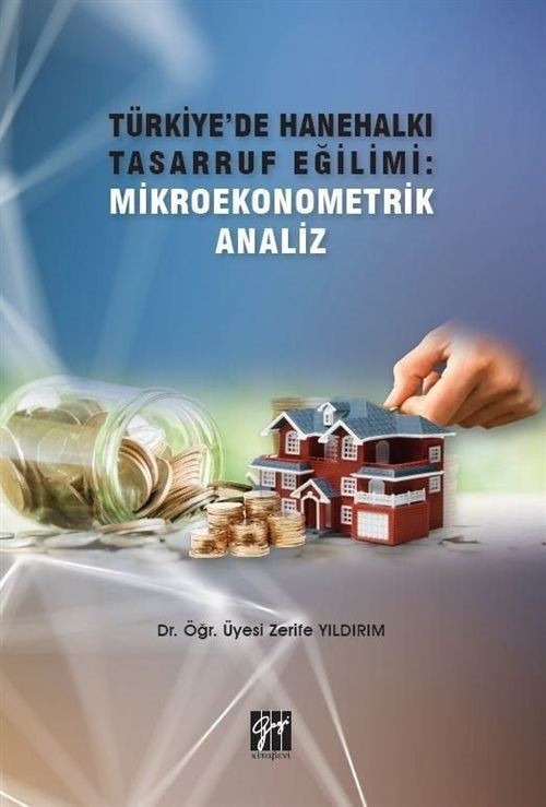Türkiye'de Hanehalkı Tasarruf Eğilimi: Mikroekonometrik Analiz | Gazi Kitabevi (Ciltsiz)