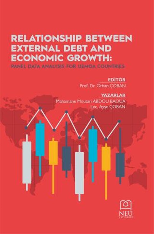 Relationship Between External Debt And Economic Growth: Panel Data Analysis for Uemoa Countries | Necmettin Erbakan Üniversitesi Yayınları (Ciltsiz)