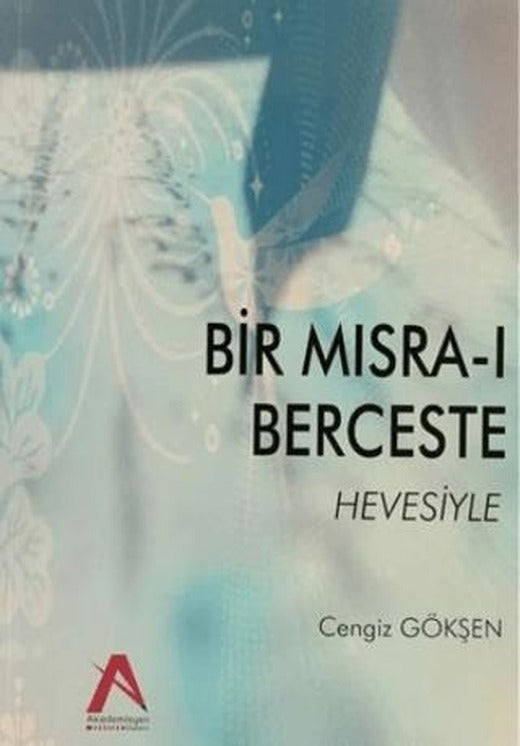 Bir Mısra-ı Berceste Hevesiyle | Akademisyen Kitabevi (Ciltsiz)