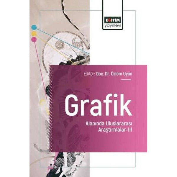 Grafik Alanında Uluslararası Araştırmalar 3 | Eğitim Yayınevi (İnce Kapak)