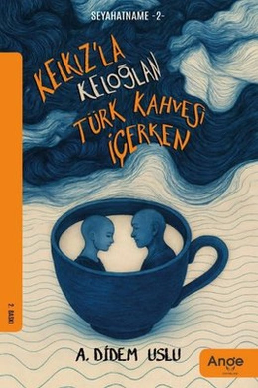 Kelkız'la Keloğlan Türk Kahvesi İçerken - Seyahatname 2 | Ange Yayınları (İnce Kapak)