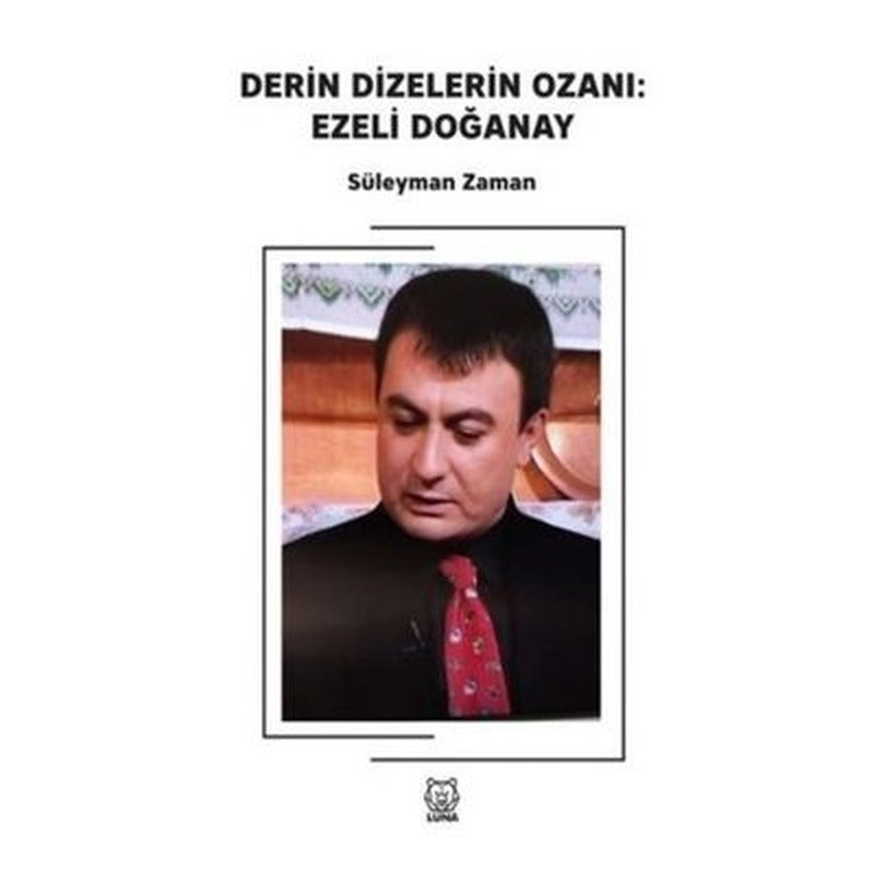 Derin Dizelerin Ozanı - Ezeli Doğanay | Luna Yayınları
