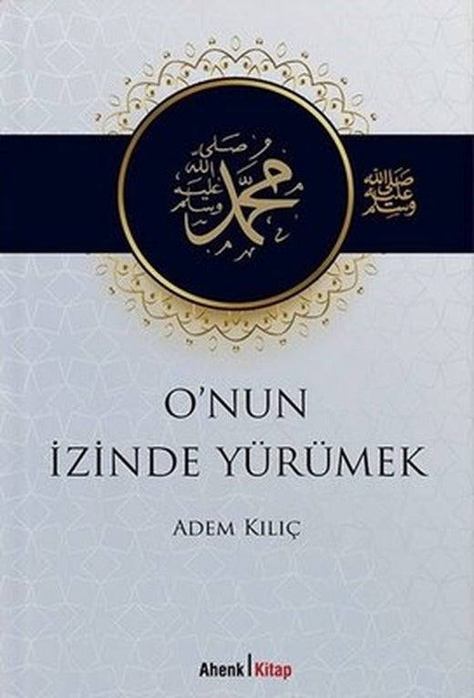O'nun İzinde Yürümek | Ahenk Kitap (İnce Kapak)