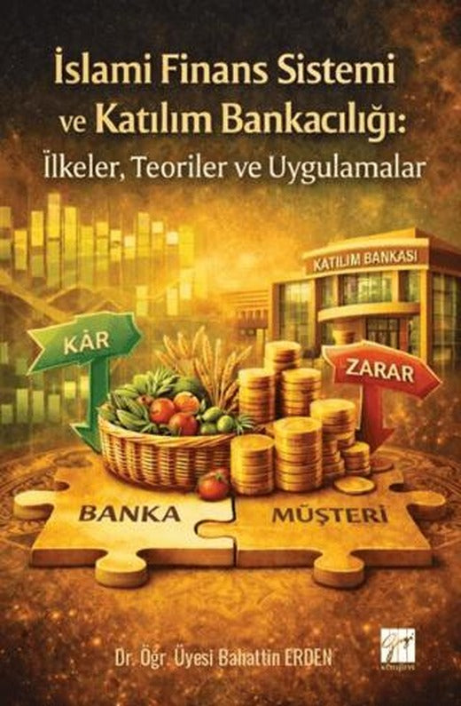 İslami Finans Sistemi ve Katılım Bankacılığı: İlkeler, Teoriler ve Uygulamalar