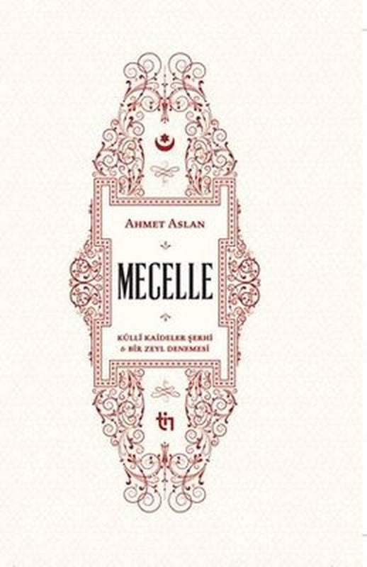 Mecelle - Külli Kaideler Şerhi ve Bir Zeyl Denemesi | Tin Yayınları (Ciltli)