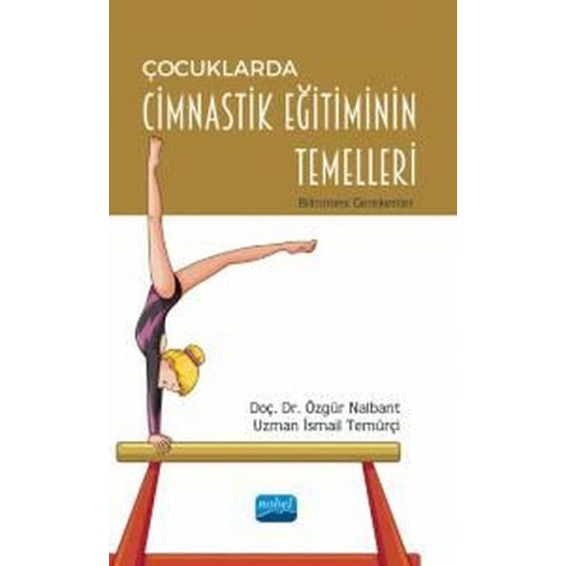 Çocuklarda Cimnastik Eğitiminin Temelleri - Bilinmesi Gerekenler | Nobel Akademik Yayıncılık