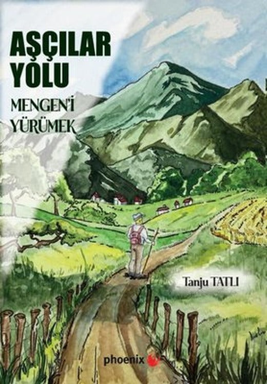 Aşçılar Yolu - Mengen'i Yürümek | Phoenix (İnce Kapak)