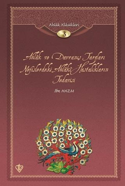 Ahlak ve Davranış Tarzları Nefislerdeki Ahlaki Hastalıkların Tedavisi/ Ahlak Klasikleri 3