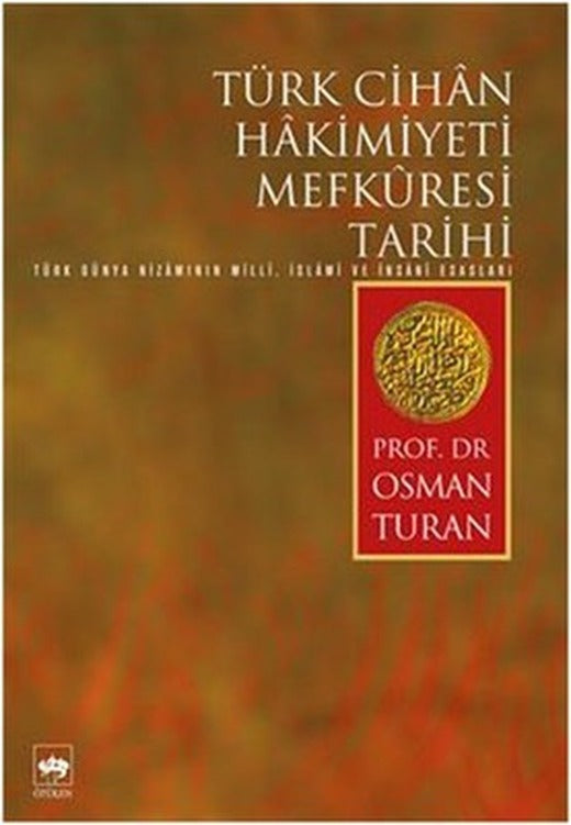 Türk Cihan Hakimiyeti Mefküresi Tarihi | Ötüken Neşriyat