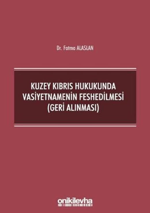 Kuzey Kıbrıs Hukukunda Vasiyetnamenin Feshedilmesi (Geri Alınması) | On İki Levha Yayınları (Ciltsiz)