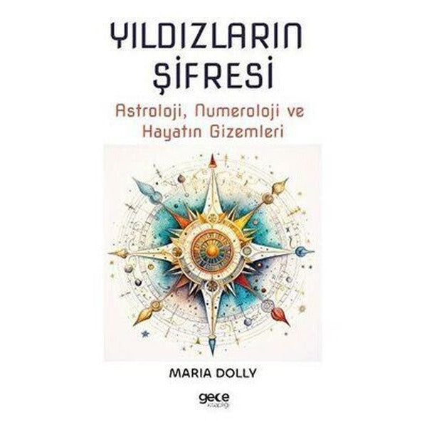 Yıldızların Şifresi: Astroloji Numeroloji ve Hayatın Gizemleri | Gece Kitaplığı (İnce Kapak)