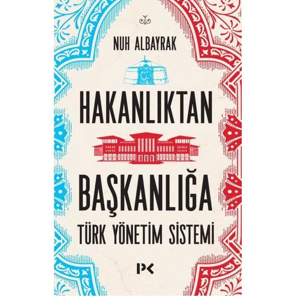 Hakanlıktan Başkanlığa: Türk Yönetim Sistemi | Profil Kitap (İnce Kapak )