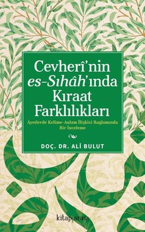 Cevheri'nin Es-Sıhah'ında Kıraat Farklılıkları - Ayetlerde Kelime-Anlam İlişkisi Bağlamında Bir İnce | Kitap Arası (İnce Kapak)