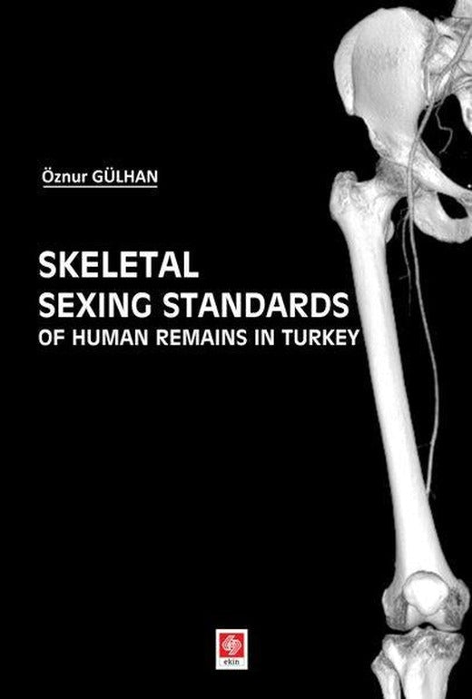 Skeletal Sexing Stadards Of Human Remains in Turkey | Ekin Basım Yayın (İnce Kapak)