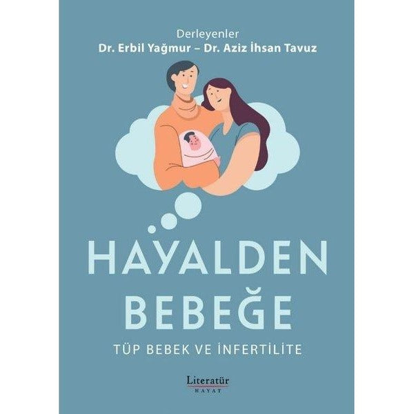 Hayalden Bebeğe - Tüp Bebek ve İnfertilite | Literatür Hayat (İnce Kapak)