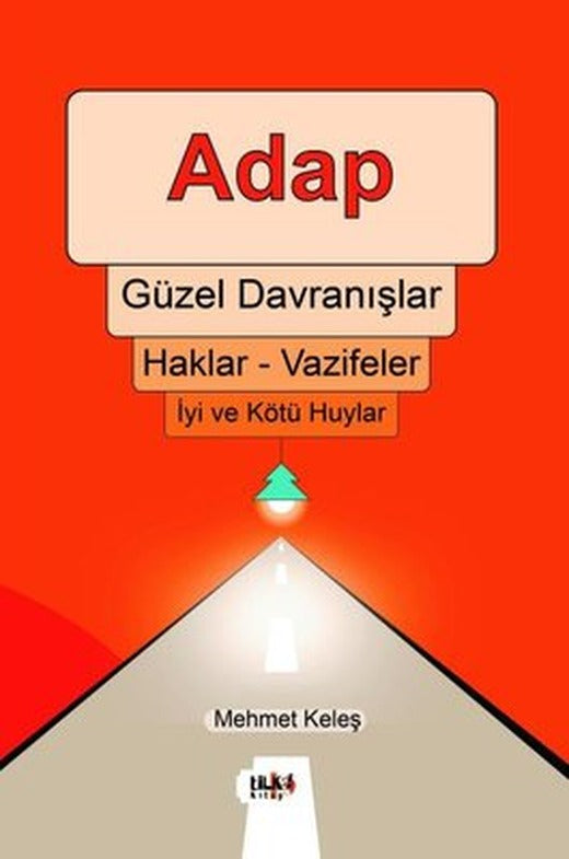 Adap: Güzel Davranışlar - Haklar - Vazifeler - İyi ve Kötü Huylar | Tilki Yayınları
