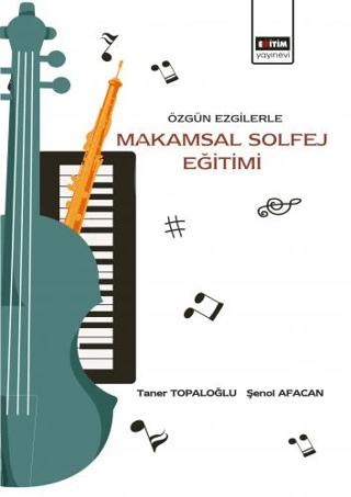Özgün Ezgilerle Makamsal Solfej Eğitimi
