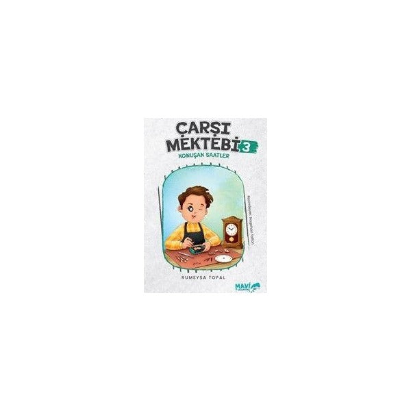Çarşı Mektebi 3 - Konuşan Saatler | Mavi Uçurtma Yayınları (Ciltsiz)